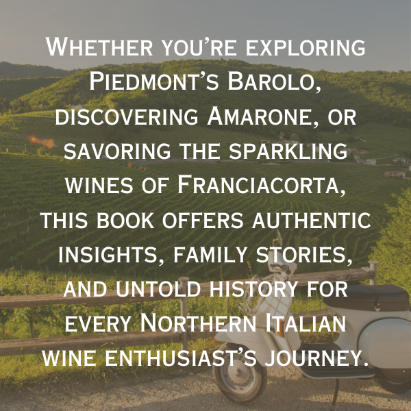 The Ultimate Northern Italian Wine Journey: A Travel Guide to the Richness of Wine and Food in Six Regions of Italy, including Tasting, Pairings, and its History