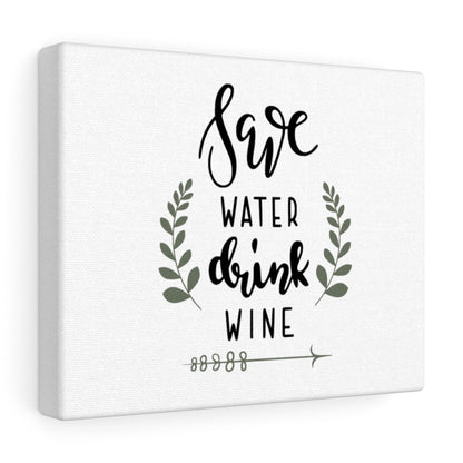 Save Water Drink Wine Canvas - Wine Not Upcycle