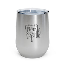 Charger l&#39;image dans la galerie, I Don&#39;t Give A Sip 12oz Insulated Wine Tumbler Mug Printify Stainless 12oz 
