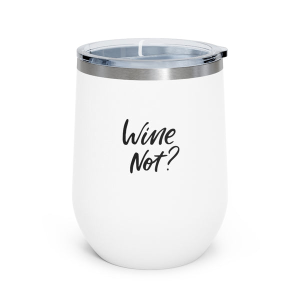 Wine Not 12oz Insulated Wine Tumbler Mug Printify White 12oz 