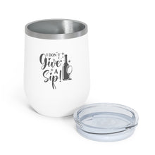 Load image into Gallery viewer, I Don&#39;t Give A Sip 12oz Insulated Wine Tumbler Mug Printify   
