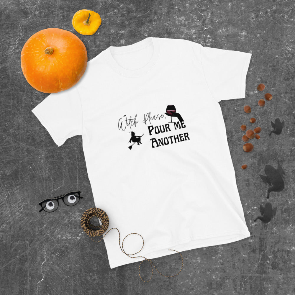 Witch Please, Pour Me Another | Graphic Quote Short-Sleeve Unisex T-Shirt - Wine Not Upcycle