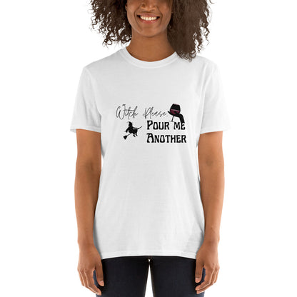 Witch Please, Pour Me Another | Graphic Quote Short-Sleeve Unisex T-Shirt - Wine Not Upcycle