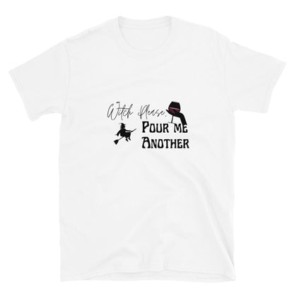 Witch Please, Pour Me Another | Graphic Quote Short-Sleeve Unisex T-Shirt - Wine Not Upcycle