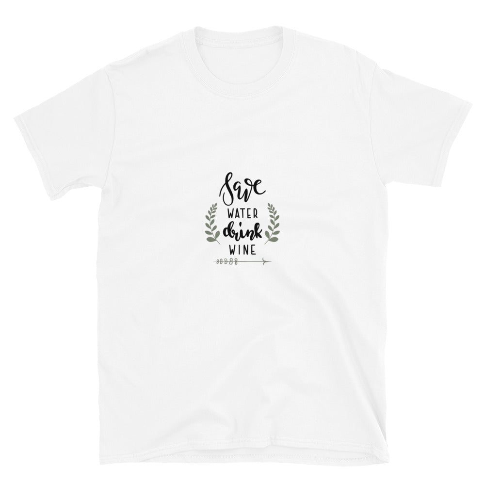 Save Water Drink Wine | Graphic Quote Short-Sleeve Unisex T-Shirt - Wine Not Upcycle