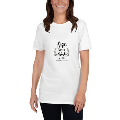 Save Water Drink Wine | Graphic Quote Short-Sleeve Unisex T-Shirt - Wine Not Upcycle