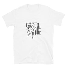 Charger l&#39;image dans la galerie, I Don&#39;t Give A Sip | Graphic Quote Short-Sleeve Unisex T-Shirt Shirts Printful S  
