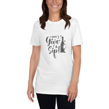 Charger l&#39;image dans la galerie, I Don&#39;t Give A Sip | Graphic Quote Short-Sleeve Unisex T-Shirt Shirts Printful   
