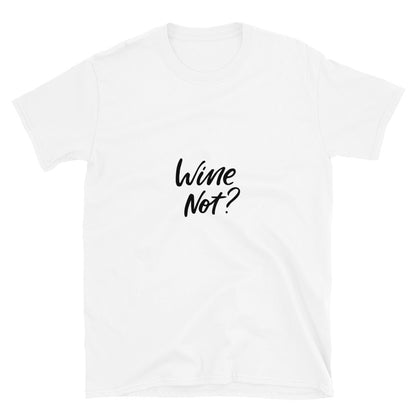 Wine Not | Graphic Quote Short-Sleeve Unisex T-Shirt - Wine Not Upcycle